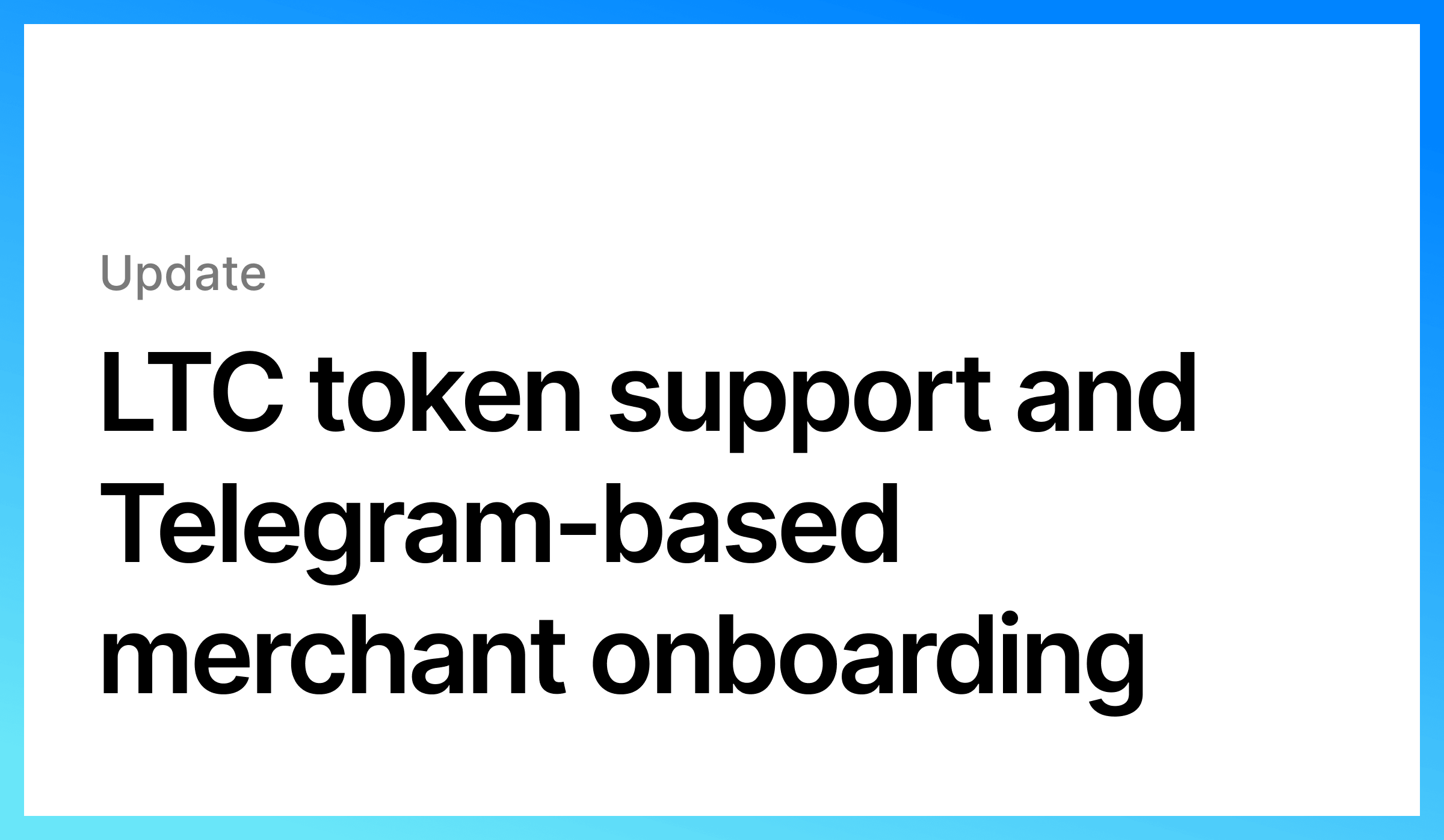 LTC token support and Telegram-based merchant onboarding text